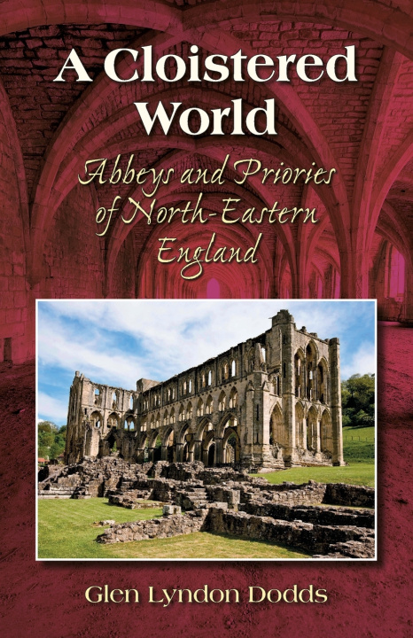 Knjiga A Cloistered World Glen Lyndon Dodds