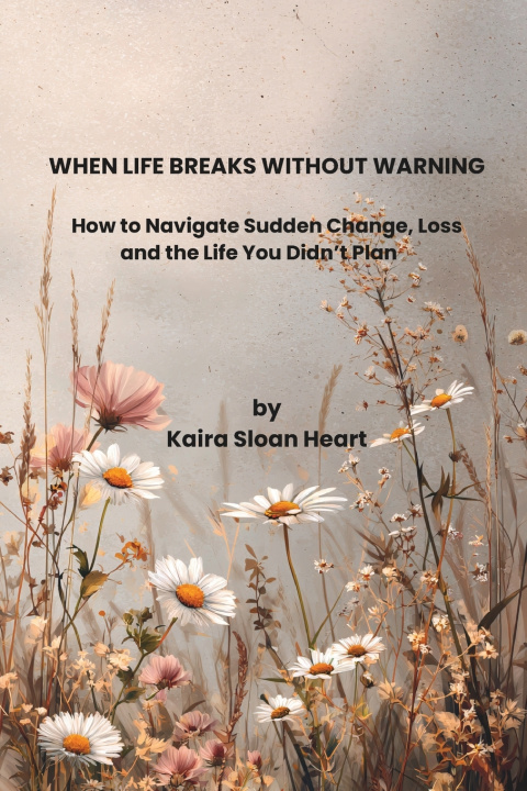 Kniha When Life Breaks Without Warning Kaira Sloan Heart