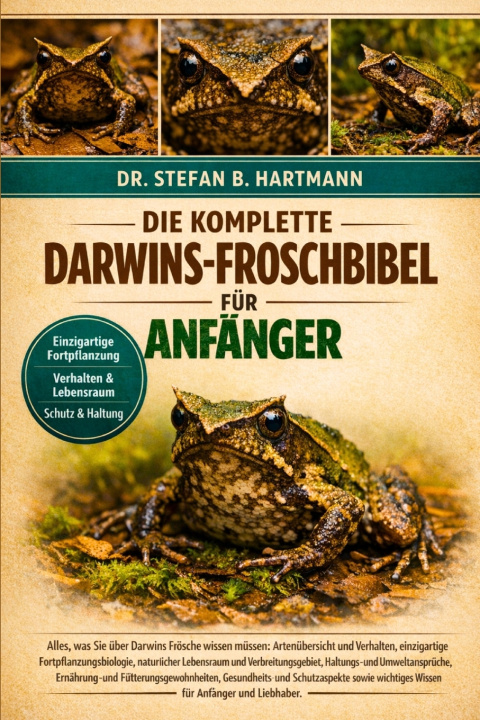 Kniha DIE KOMPLETTE DARWINS-FROSCHBIBEL FÜR ANFÄNGER Dr. Stefan B. Hartmann