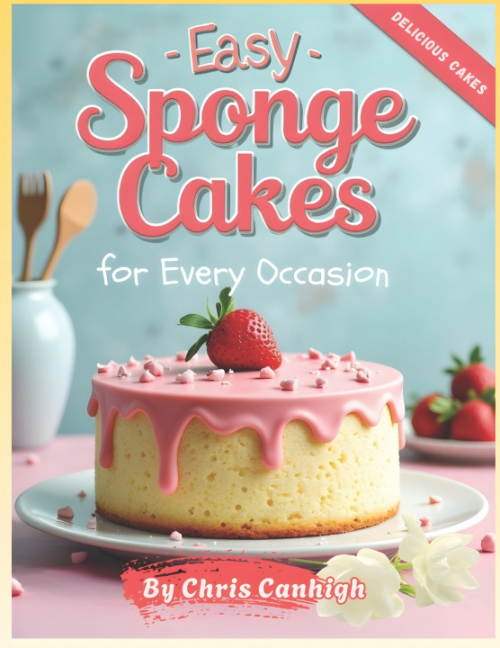 Kniha Easy Sponge Cakes Chris Canhigh