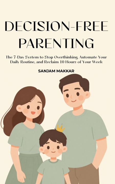 Kniha Decision-Free Parenting Sanjam Makkar