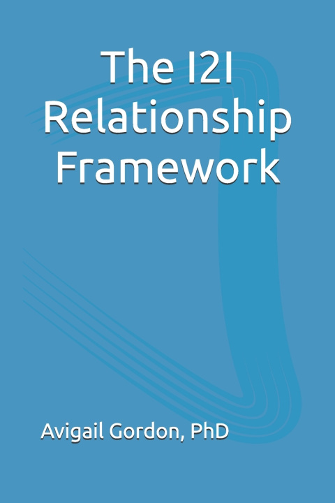 Kniha The I2I Relationship Framework PhD Avigail Gordon