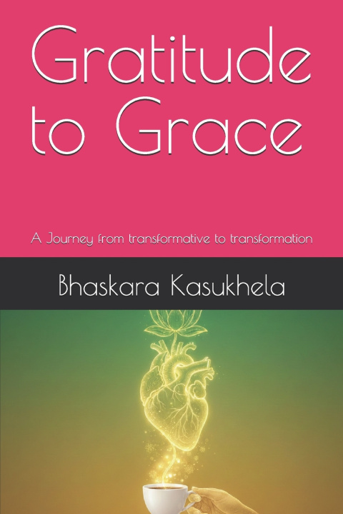 Kniha Gratitude to Grace Bhaskara Kasukhela