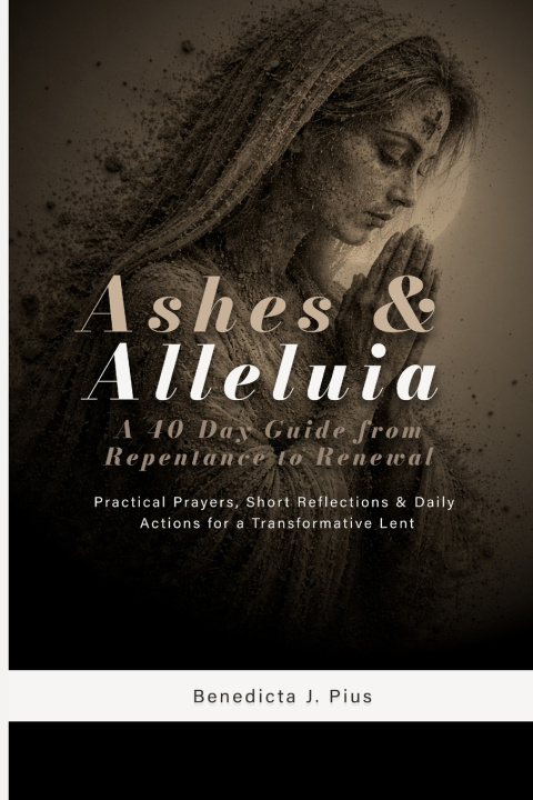 Knjiga Ashes & Alleluia Benedicta J. Pius