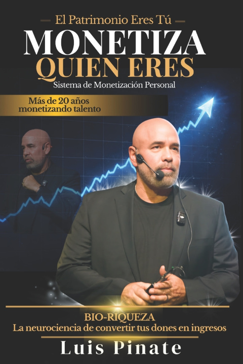 Knjiga MONETIZA QUIEN ERES Luis Arturo Pinate