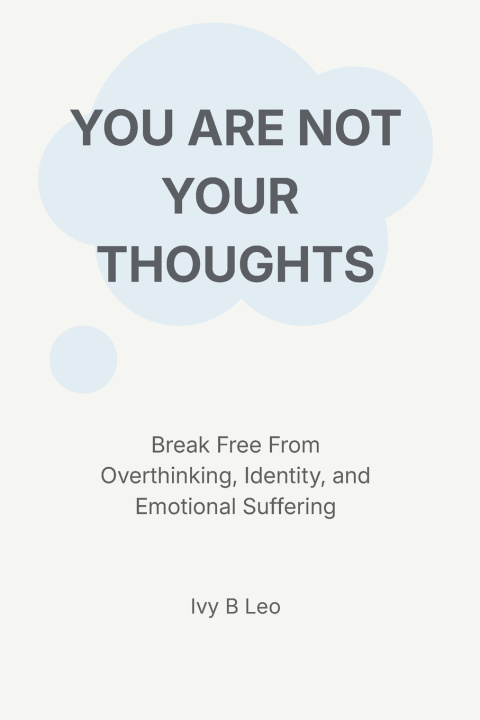Kniha YOU ARE NOT YOUR THOUGHTS Ivy B Leo