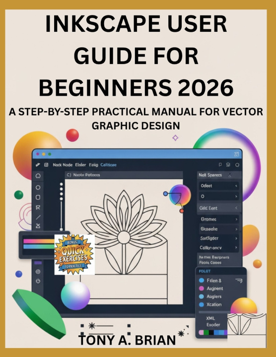 Kniha INKSCAPE USER GUIDE FOR BEGINNERS 2026 TONY A. BRIAN