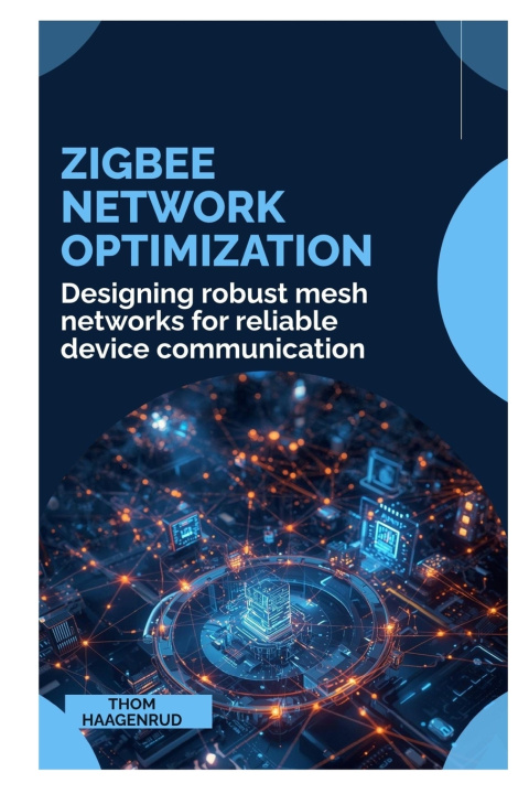 Kniha Zigbee Network Optimization Thom Haagenrud