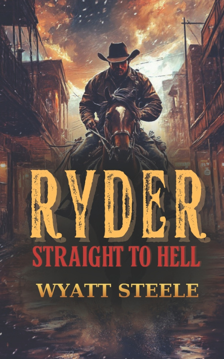 Knjiga Ryder - Straight to Hell Wyatt Steele