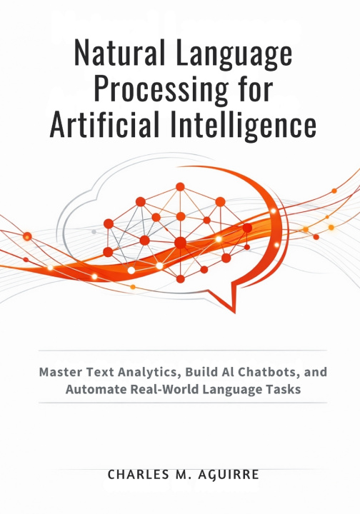 Kniha Natural Language Processing for Artificial Intelligence Charles M. Aguirre