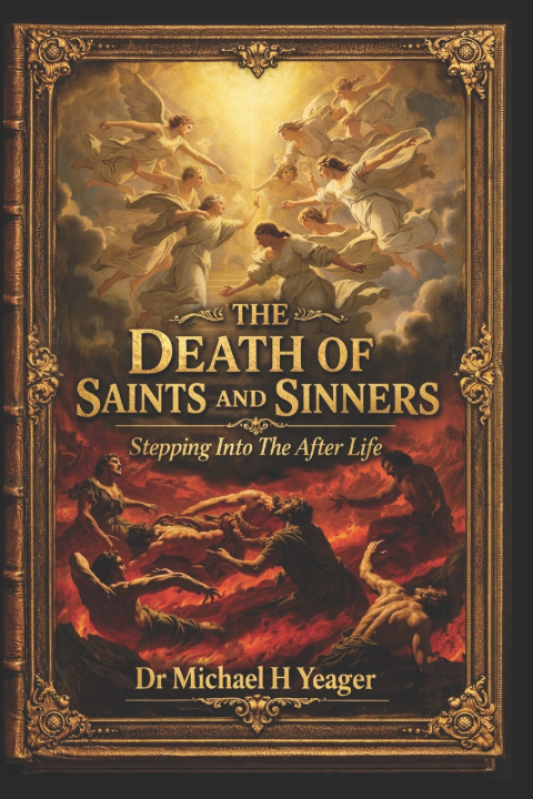 Knjiga THE DEATH OF SAINTS AND SINNERS Michael H Yeager