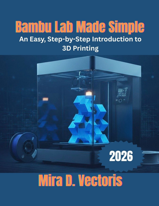 Kniha Bambu Lab Made Simple Mira D. Vectoris