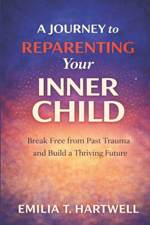 Kniha A Journey to Reparenting Your Inner Child Emilia T. Hartwell