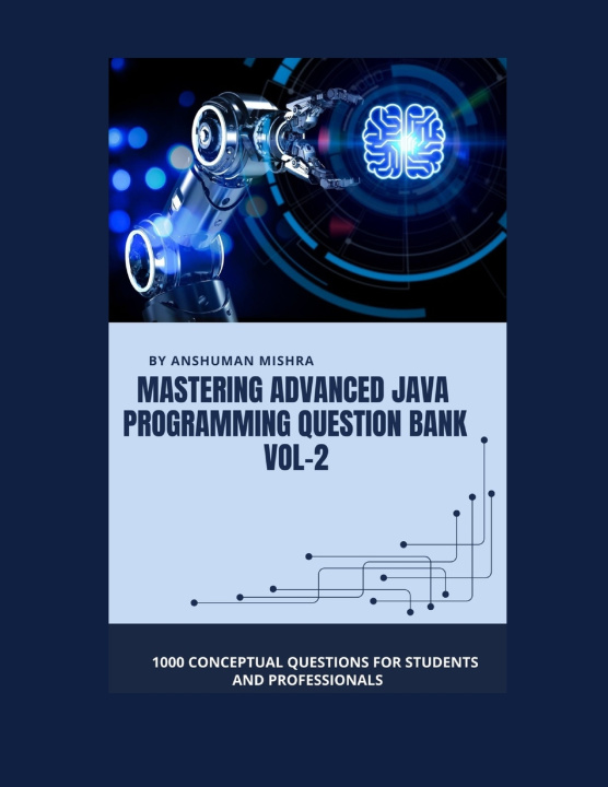 Knjiga Mastering advanced java programming question bank vol-2 Anshuman Mishra
