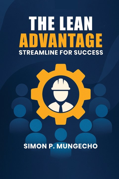 Kniha The Lean Advantage Simon P. Mungecho