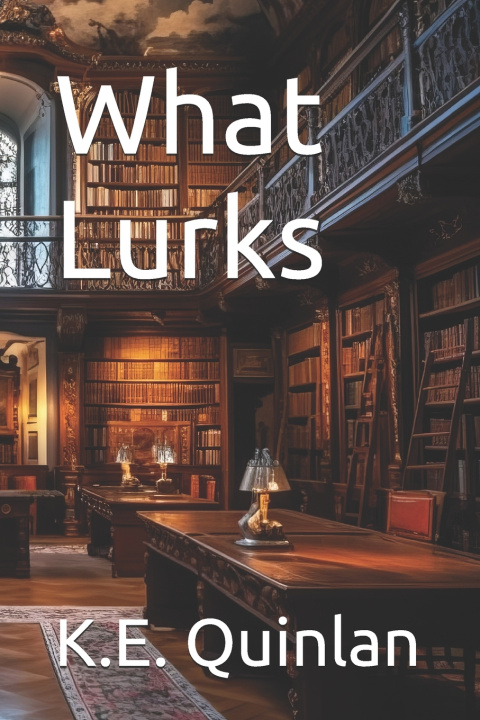 Kniha What Lurks K.E. Quinlan