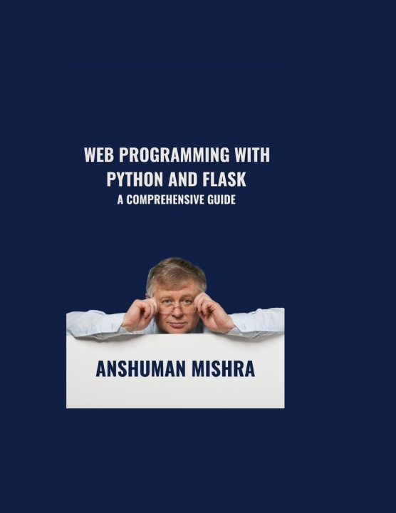 Knjiga Web Programming with Python and Flask Anshuman Mishra