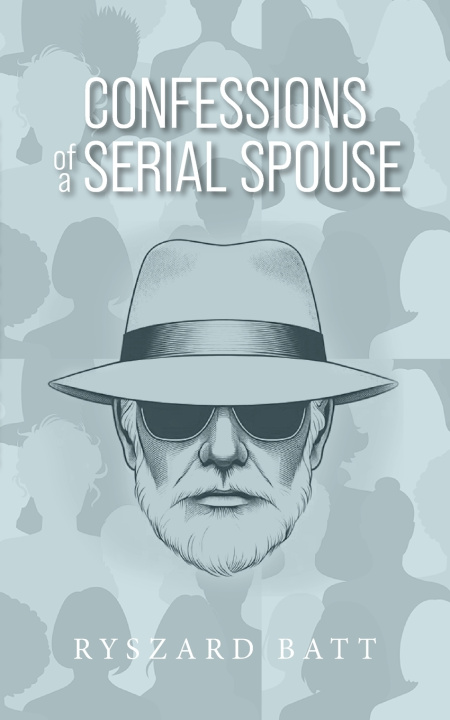 Knjiga Confessions of a Serial Spouse Ryszard Batt