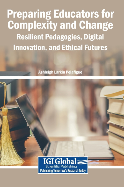 Kniha Preparing Educators for Complexity and Change Ashleigh Larkin Pelafigue