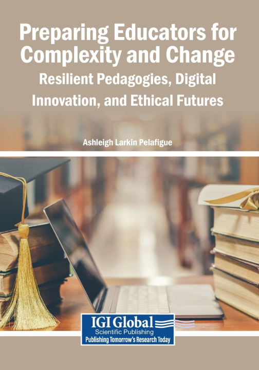 Knjiga Preparing Educators for Complexity and Change Ashleigh Larkin Pelafigue