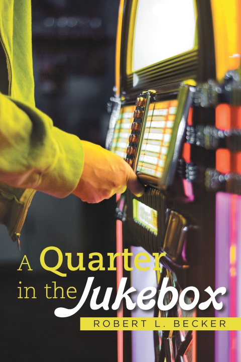 Kniha A Quarter in the Jukebox Robert L. Becker