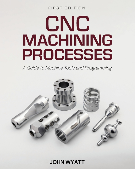 Kniha CNC Machining Processes John Wyatt