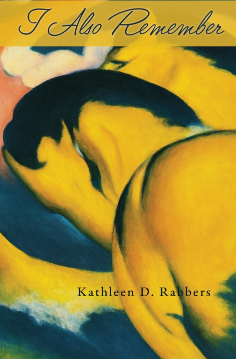 Kniha I Also Remember Kathleen D. Rabbers