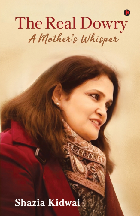 Kniha The Real Dowry Shazia Kidwai
