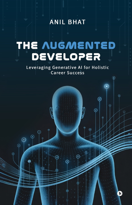Knjiga The Augmented Developer Anil Bhat