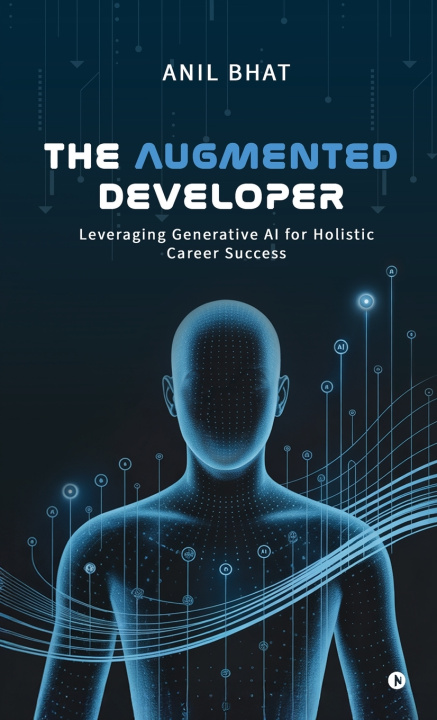 Knjiga The Augmented Developer Anil Bhat