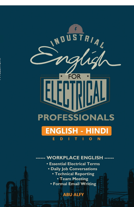 Kniha INDUSTRIAL ENGLISH FOR ELECTRICAL PROFESSIONALS (ENGLISH - HINDI EDITION) ABU ALFY