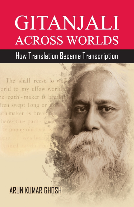 Kniha GITANJALI ACROSS WORLDS Arun Kumar Ghosh