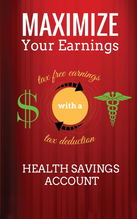 Kniha Maximize Your Earnings with a Health Savings Account Keith Dorney