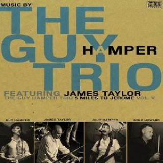 Audio 5 Miles to Jerome The Guy Hamper Trio with James Taylor