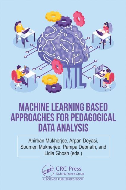 Kniha Machine Learning based Approaches for Pedagogical Data Analysis Arpan Deyasi