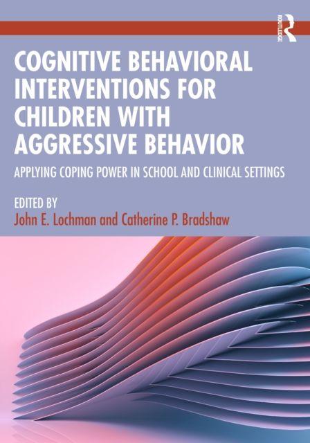Kniha Cognitive Behavioral Interventions for Children with Aggressive Behavior John E. Lochman