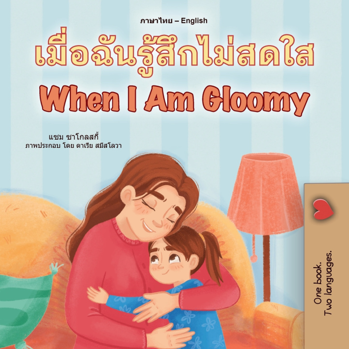 Kniha When I am Gloomy (Thai English Bilingual Children's Book) Sam Sagolski