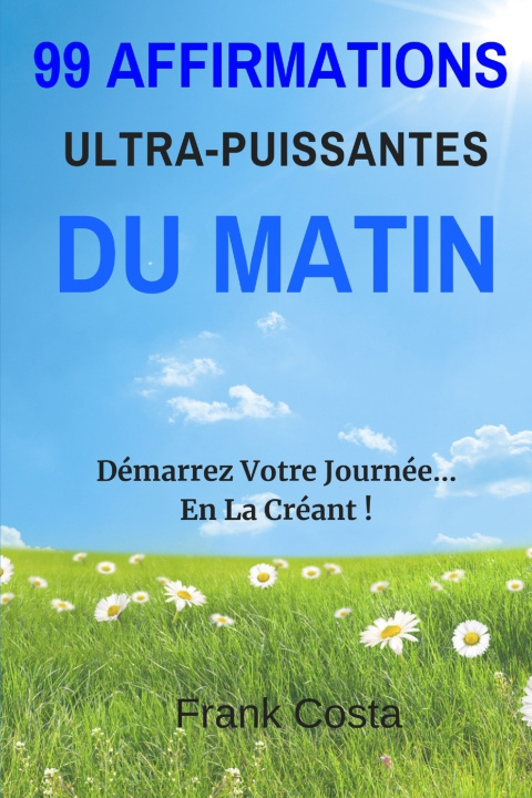 Kniha 99 Affirmations Ultra-Puissantes Du Matin Frank Costa