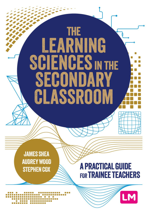 Kniha Learning Sciences in the Secondary Classroom James Shea