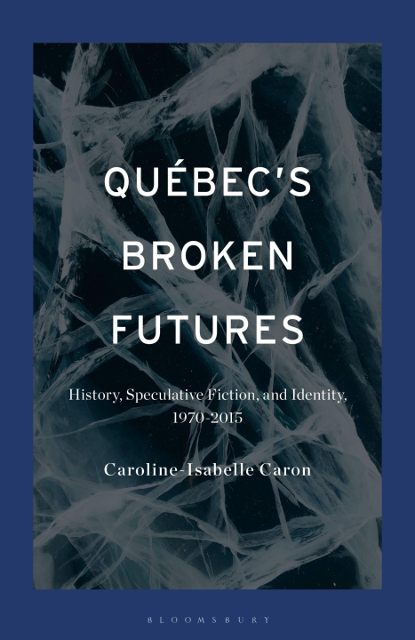 Knjiga Québec's Broken Futures Caroline-Isabelle Caron