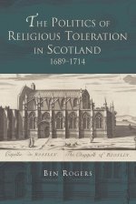 The Politics of Religious Toleration in Scotland, 1689-1714