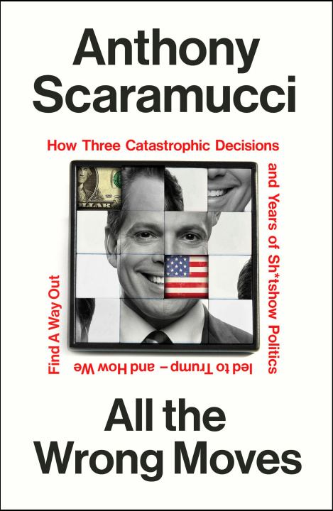 Knjiga All the Wrong Moves Anthony Scaramucci