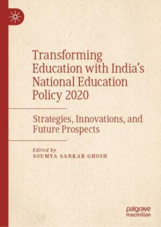 Knjiga Transforming Education with India's National Education Policy 2020 Soumya Sankar Ghosh