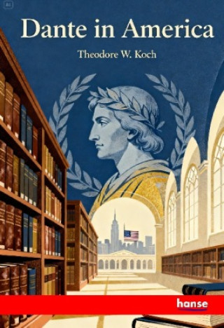 Kniha Dante in America Theodore W. Koch
