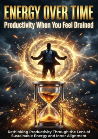 Kniha Energy Over Time: Productivity When You Feel Drained Thalia Brookstone