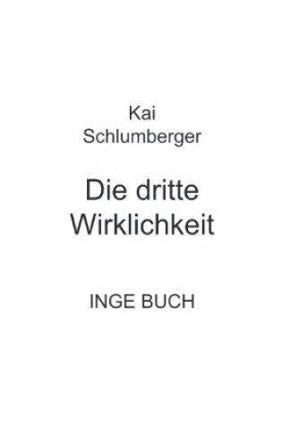 Kniha Die dritte Wirklichkeit Kai Schlumberger