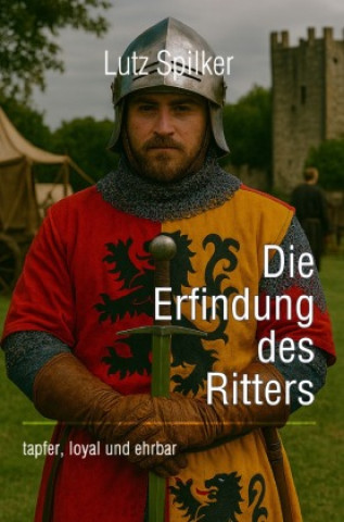 Kniha Die Erfindung des Ritters Lutz Spilker