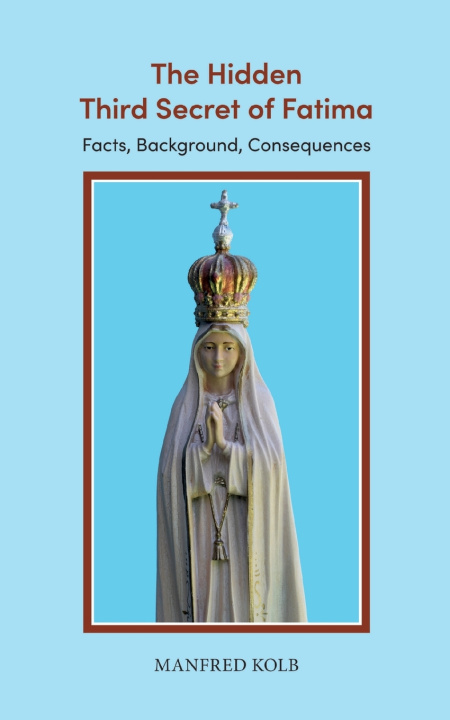 Kniha The Hidden Third Secret of Fatima Manfred Kolb