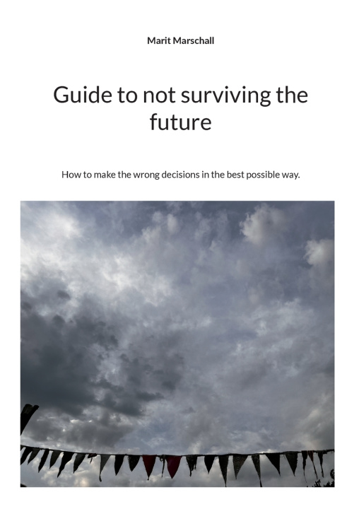 Kniha Guide to not surviving the future Marit Marschall