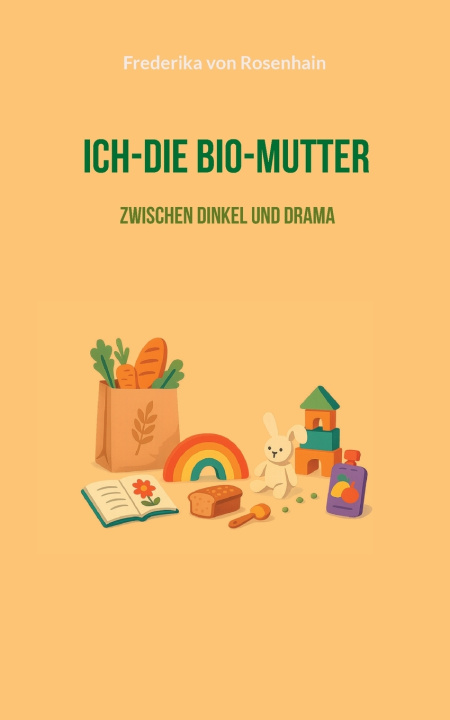 Kniha Ich-die Bio-Mutter Frederika von Rosenhain